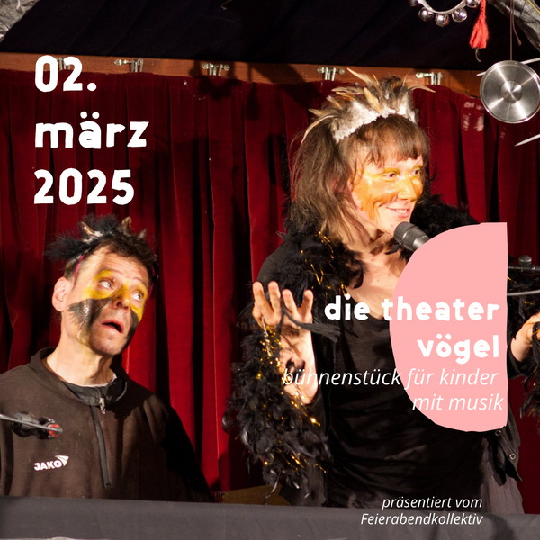 Tickets kaufen für Die Theatervögel | Präsentation am 02.03.2025