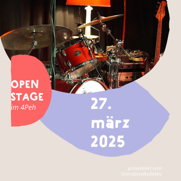 Tickets kaufen für Open Stage im Vier Peh am 27.03.2025